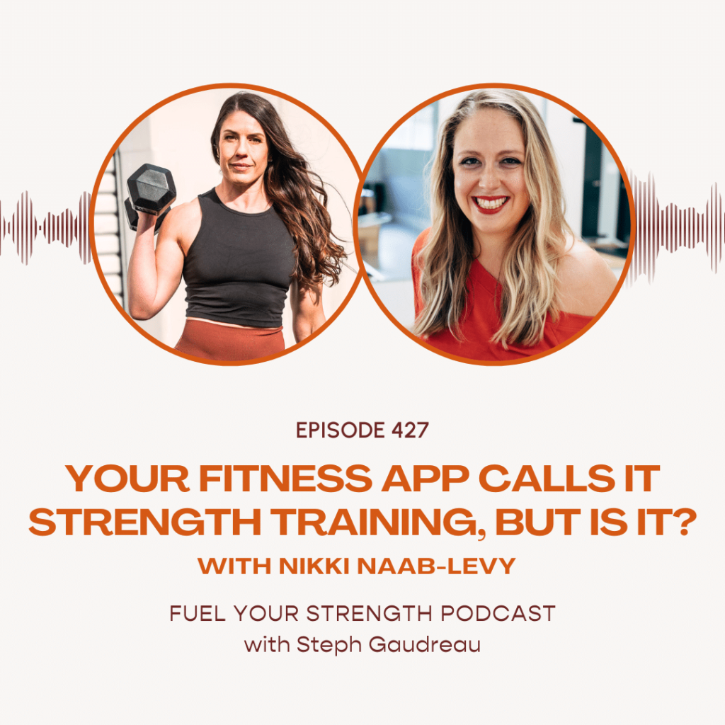 Fuel-Your-Strength-Episode-427-Your-Fitness-App-Calls-it-Strength-Training-But-Is-It-w-Nikki-Naab-Le.png