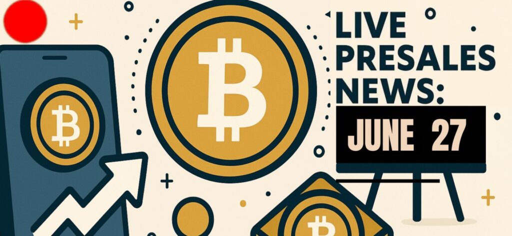 crypto-presales-live-news-june-27-2025-e1751006759160.jpg